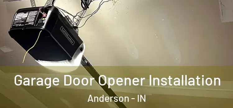  Garage Door Opener Installation Anderson - IN