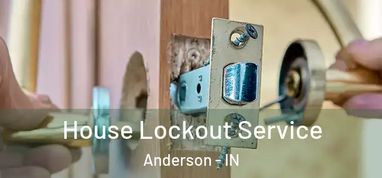 House Lockout Service Anderson - IN