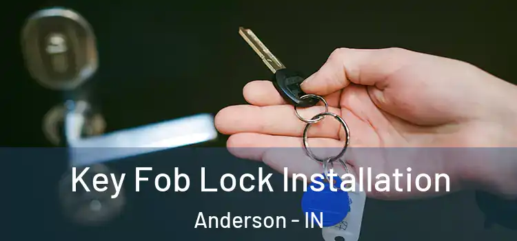 Key Fob Lock Installation Anderson - IN