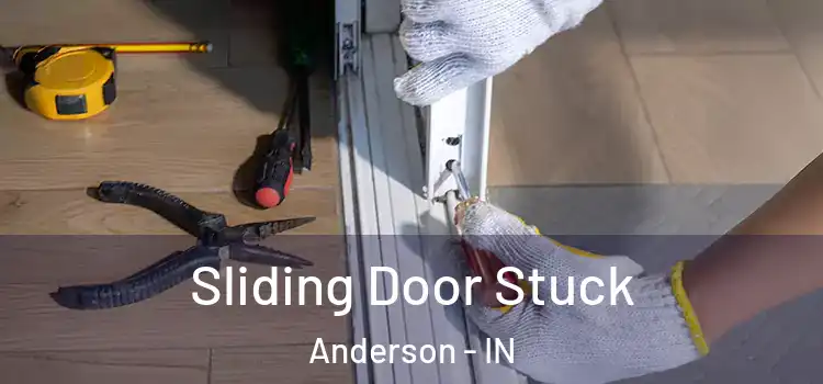 Sliding Door Stuck Anderson - IN